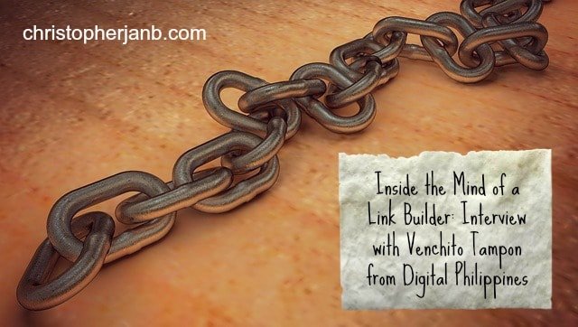 Venchito Tampon: Interview with a Link Builder - Christopher Jan Benitez