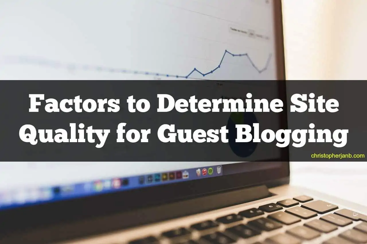 Factors to   Determine Site Quality for Guest Blogging 1