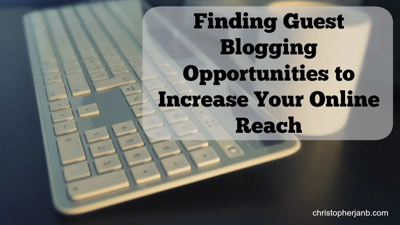 How to Find Guest Blogging Opportunities the Right Way