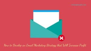 How to Develop an Email Marketing Strategy that Will Increase Profit 1