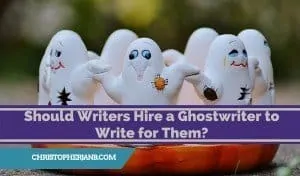 Should Writers Hire a Ghostwriter to Write for Them? 2