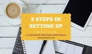 5 Easy Steps in Setting Up a Winning Writing Portfolio 1