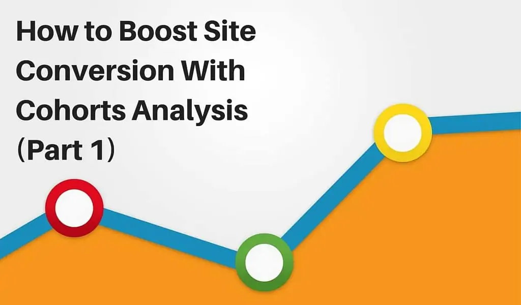 How to Boost Site Conversion With Cohorts Analysis (Part 1) 14
