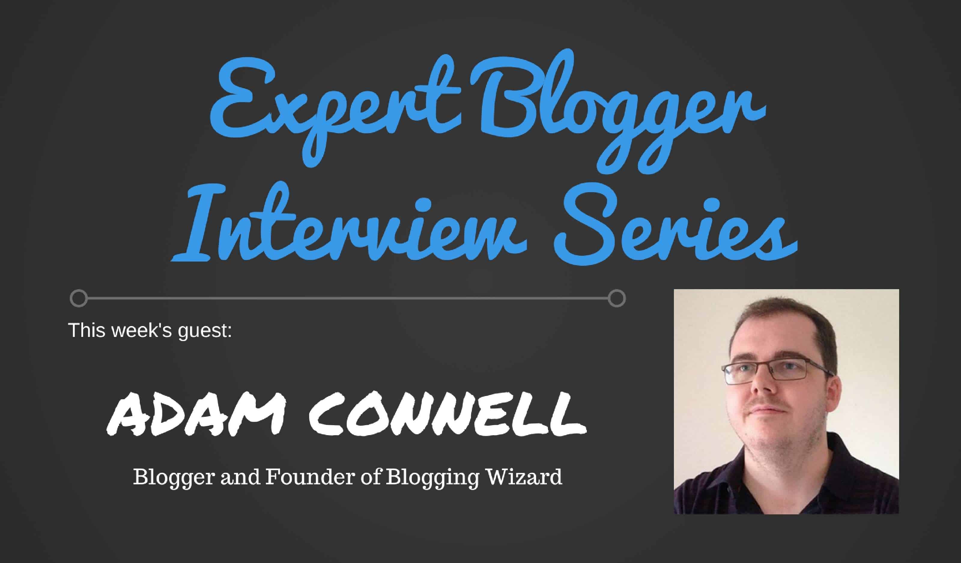 Adam Connell: Expert Blogger Interview