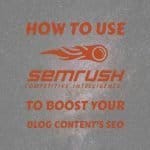 How to Use SEMrush to Boost Your Blog Contents SEO-social