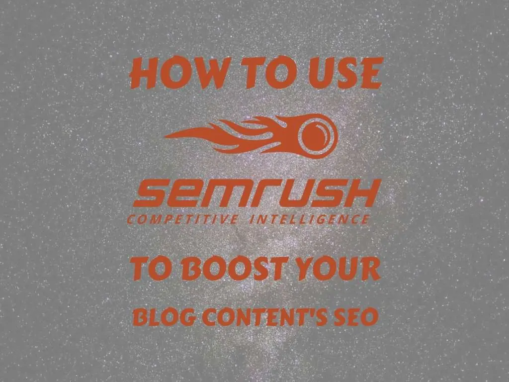 How to Use SEMrush to Boost Your Blog Contents SEO-social