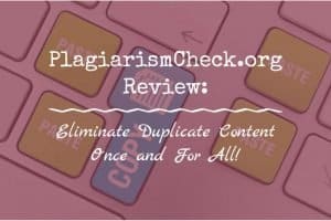 PlagiarismCheck.org Review Eliminate Duplicate Content