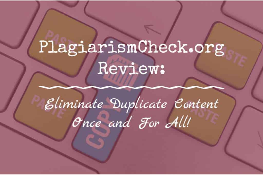 PlagiarismCheck.org Review: Eliminate Duplicate Content!