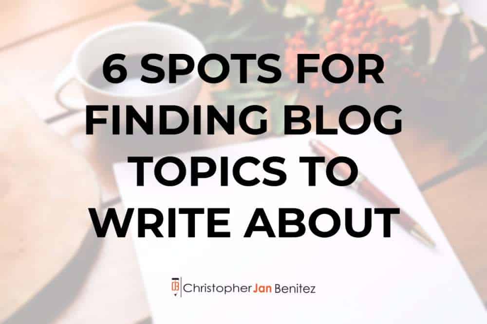 6 Spots for Finding Blog Topics to Write About