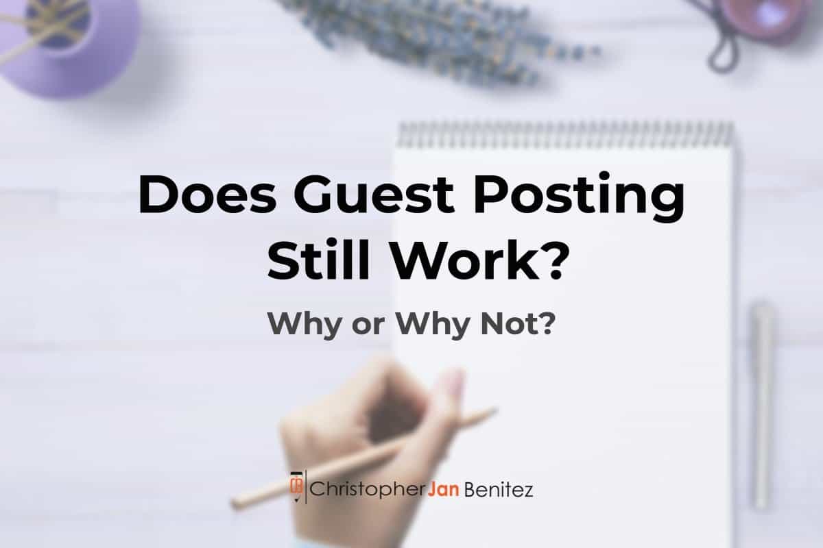 Does Guest Posting Still Work? Why Or Why Not?