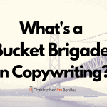 What Is a Bucket Brigade in Copy writing
