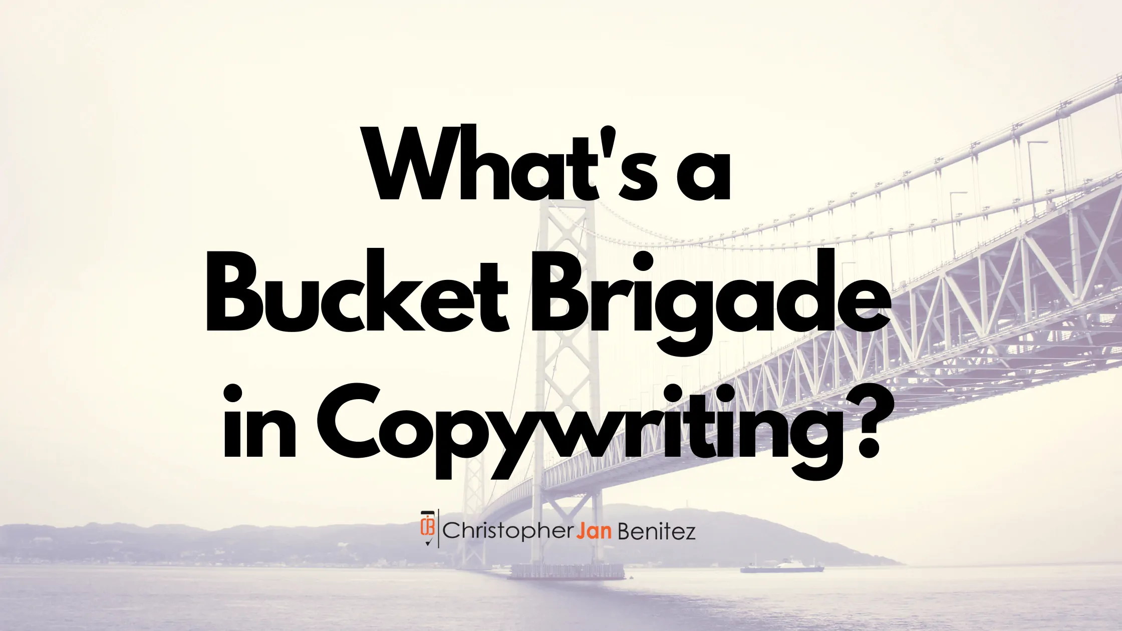 What’s a Bucket Brigade in Copywriting?