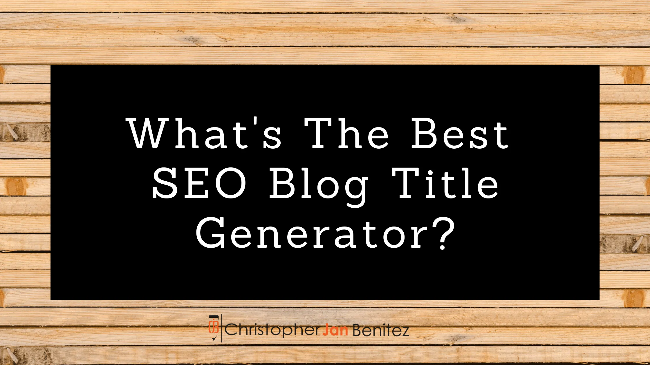 What’s The Best SEO Blog Title Generator?