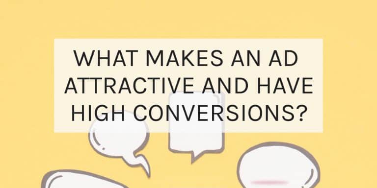 What Makes an Ad Attractive and Have High Conversions?