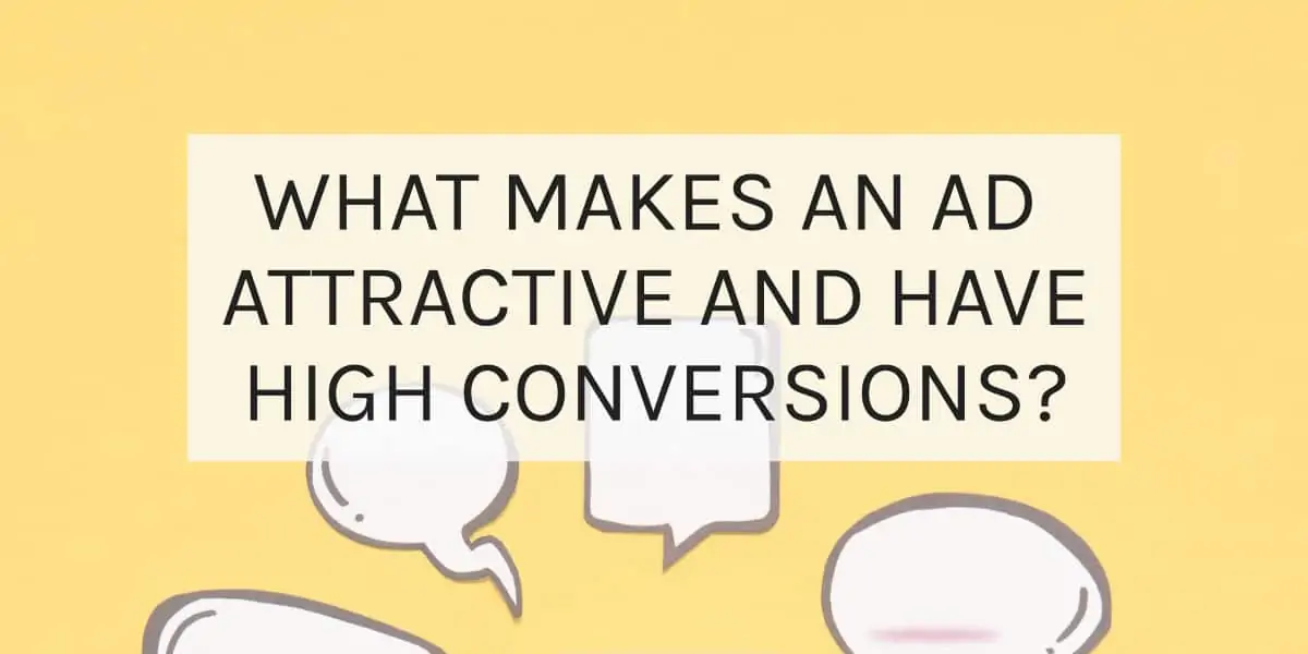 What makes an ad attractive and have high conversions