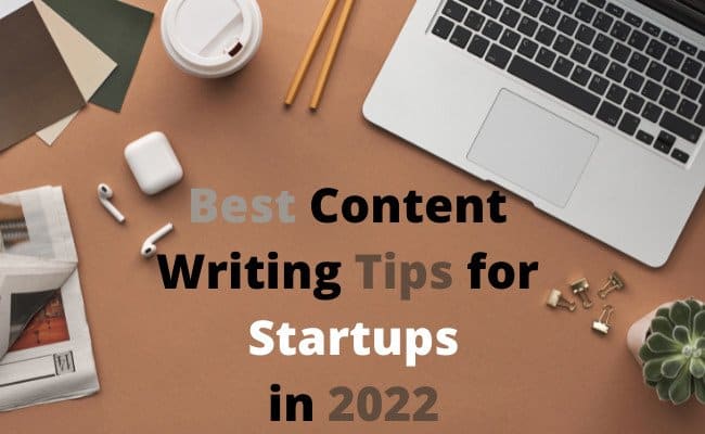 Best Content Writing Tips for Startups in 2022 