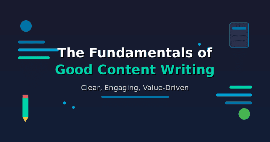 The Fundamentals of Good Content Writing: Clear, Engaging, Value-Driven - Section header image featuring a pencil icon, document icon, and decorative text lines on dark blue background